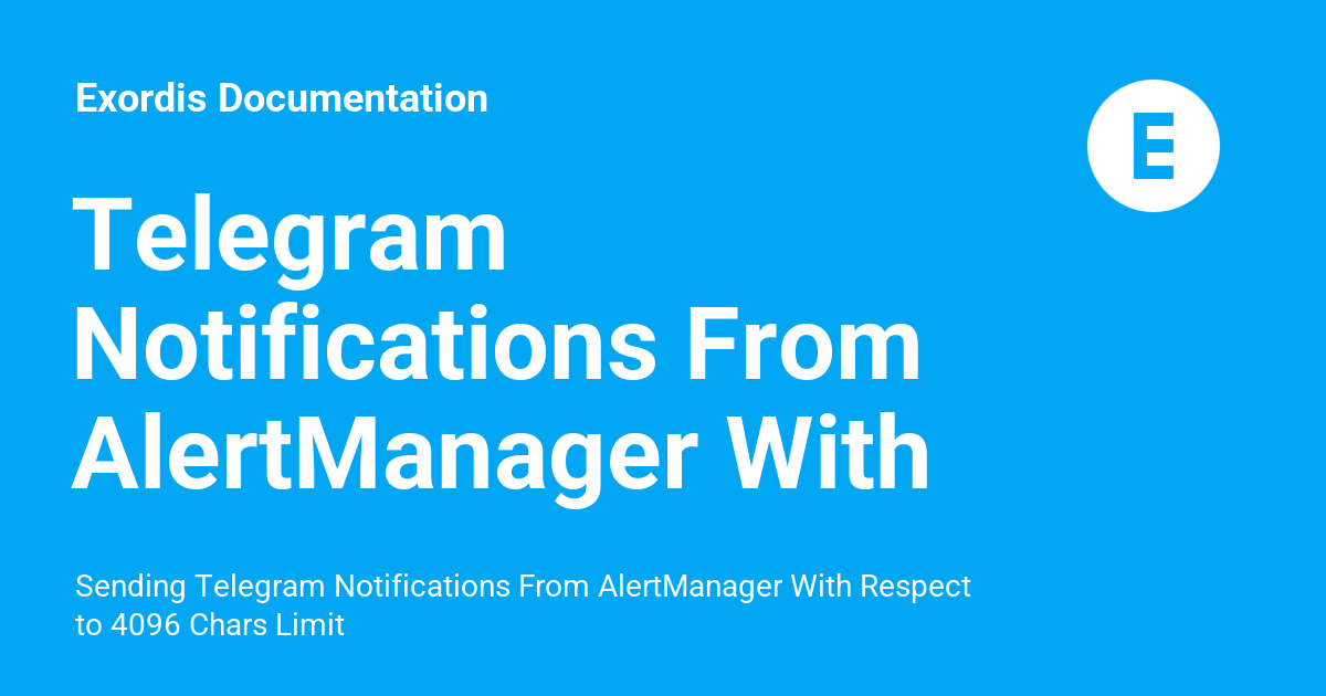 Telegram Notifications From AlertManager With Respect to 4096 Chars ...